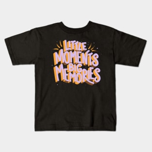 Little Moments Big Memories by Tobe Fonseca Kids T-Shirt